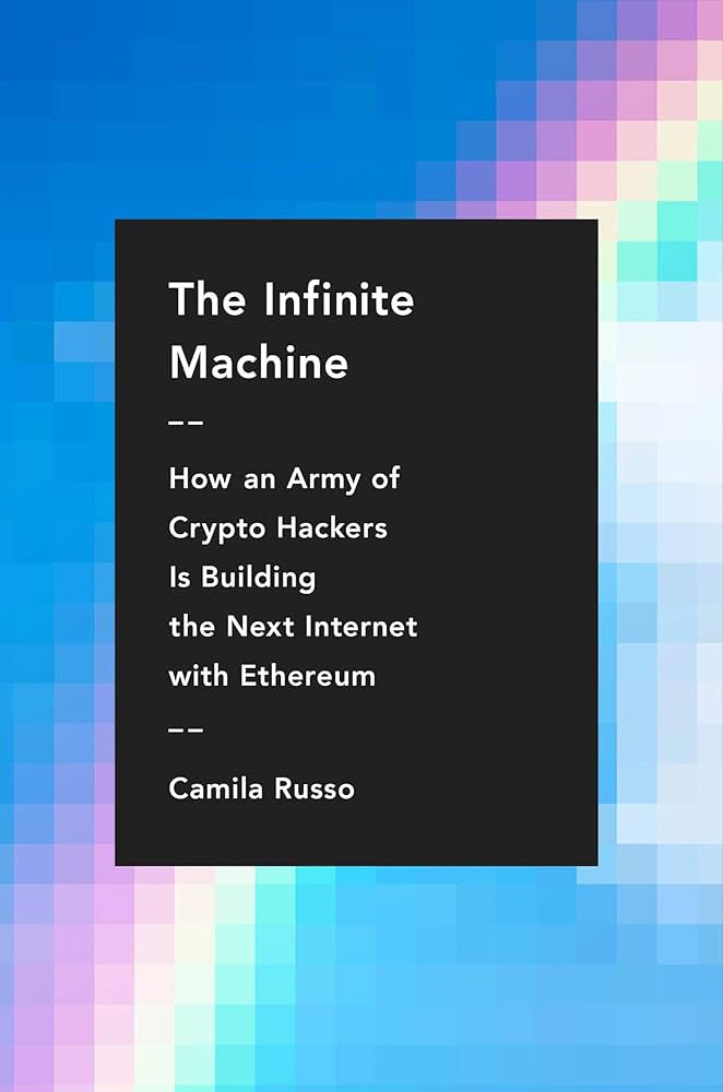 The Infinite Machine: How an Unlikely Band of Hackers Created the Next Financial Revolution